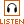 Listen